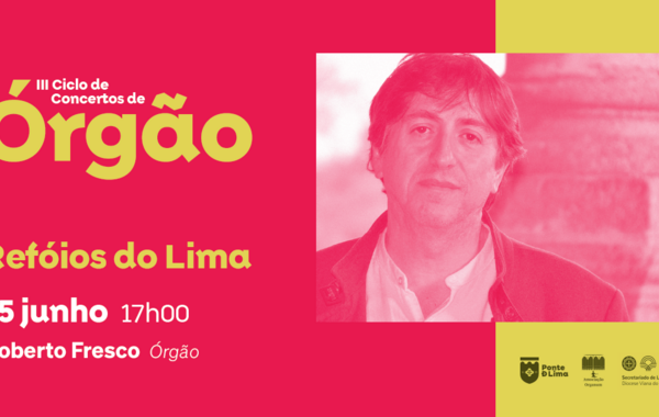 Cartaz Ciclo de Concertos de Órgão em Refoios do Lima